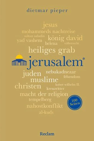 Jerusalem. 100 Seiten: Die Heilige Stadt verstehen: 5000 Jahre Geschichte, drei Weltreligionen und der Nahostkonflikt