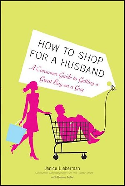 How to Shop for a Husband: A Consumer Guide to Getting a Great Buy on a Guy