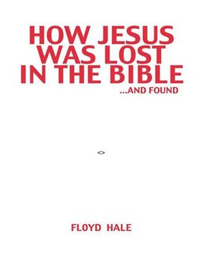 How Jesus Was Lost The Bible ...and Found