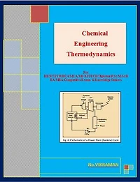 Chemical Engineering Thermodynamics: For BE/B.TECH/BCA/MCA/ M.TECH/Diploma/B.Sc/M.Sc/MA/ BA/Competitive Exams & Knowledge Seekers
