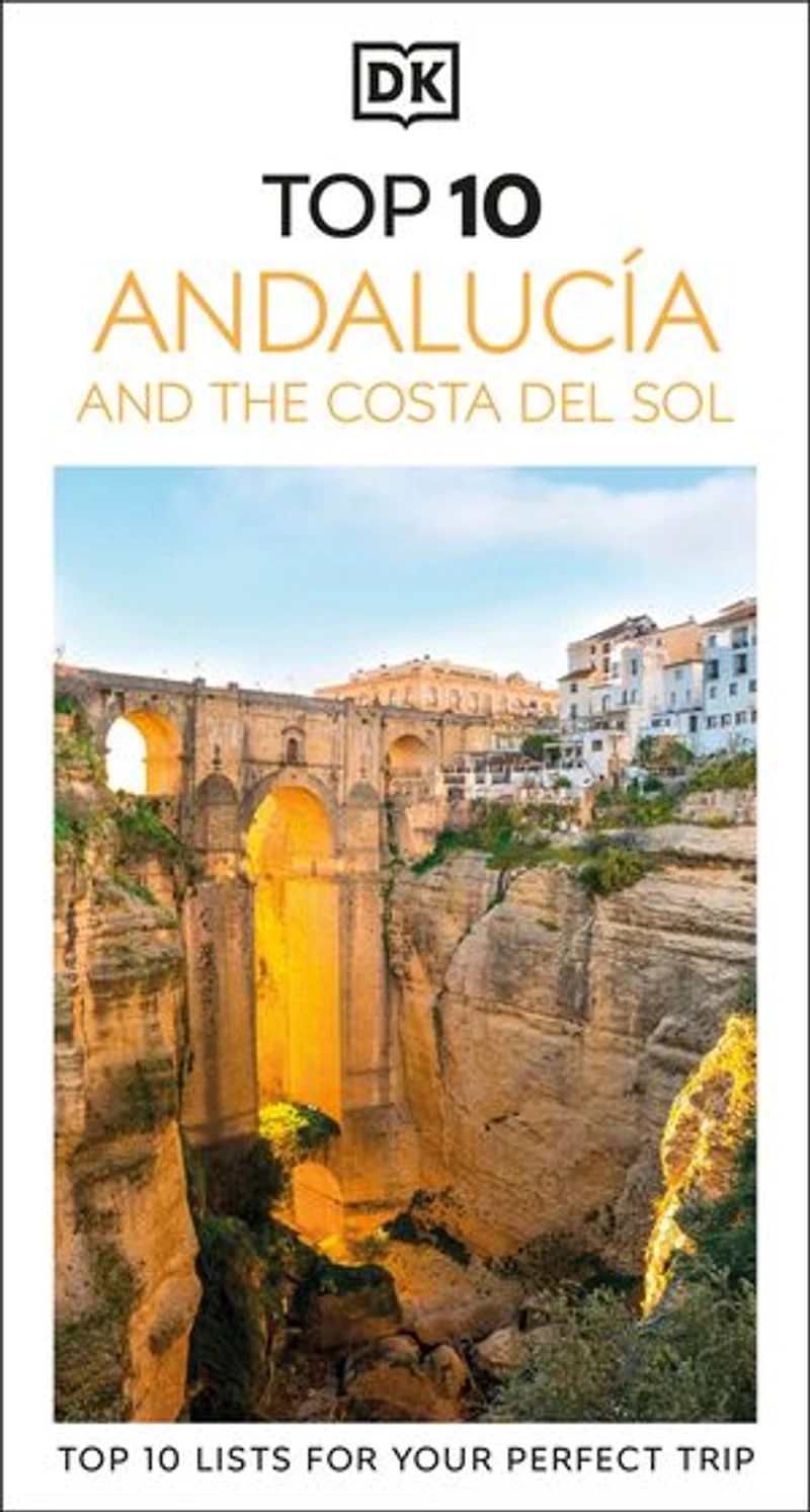 DK Top 10 Andalucía and the Costa del Sol: lists for your perfect trip, plus an all-weather folded map