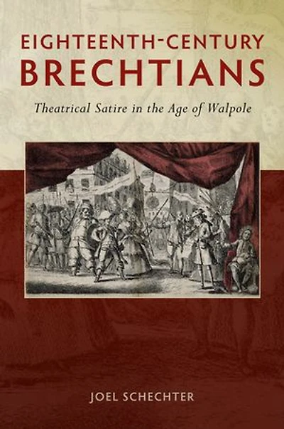 Eighteenth-Century Brechtians: Theatrical Satire in the Age of Walpole