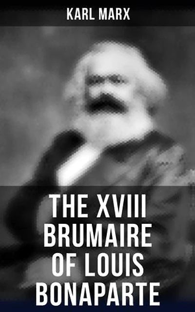 The XVIII Brumaire of Louis Bonaparte: Enriched edition.