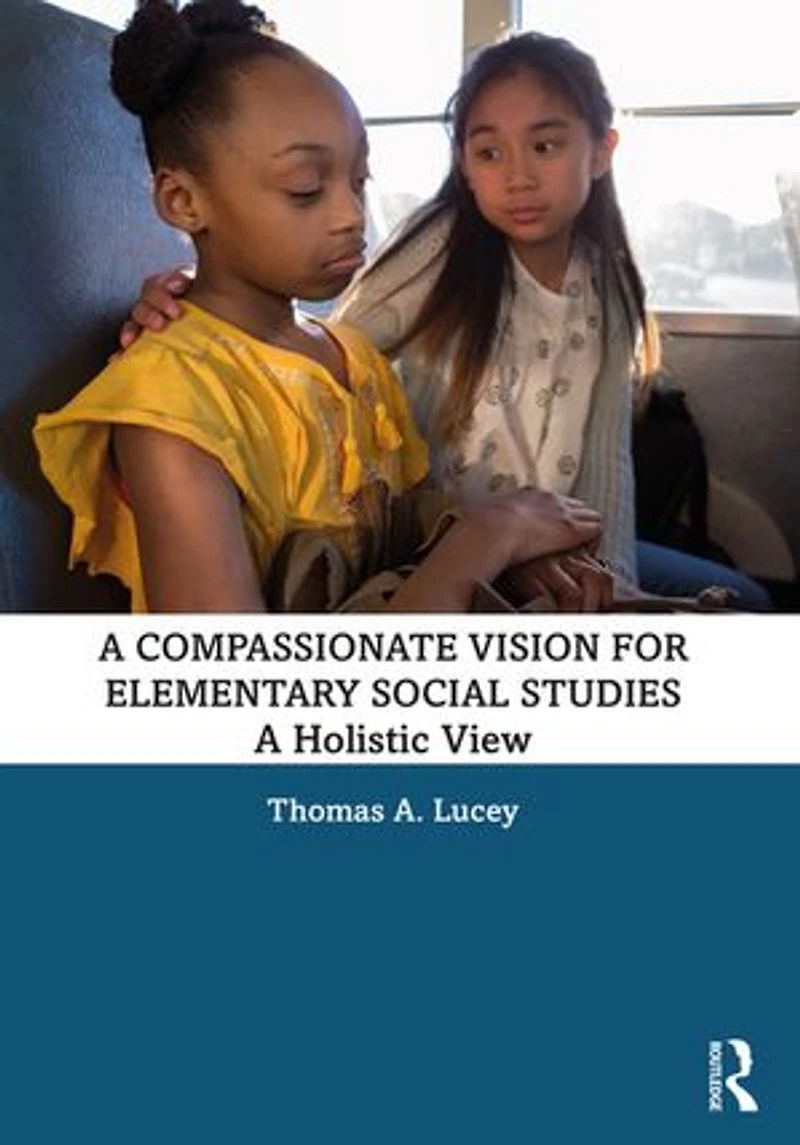 A Compassionate Vision For Elementary Social Studies: Holistic View