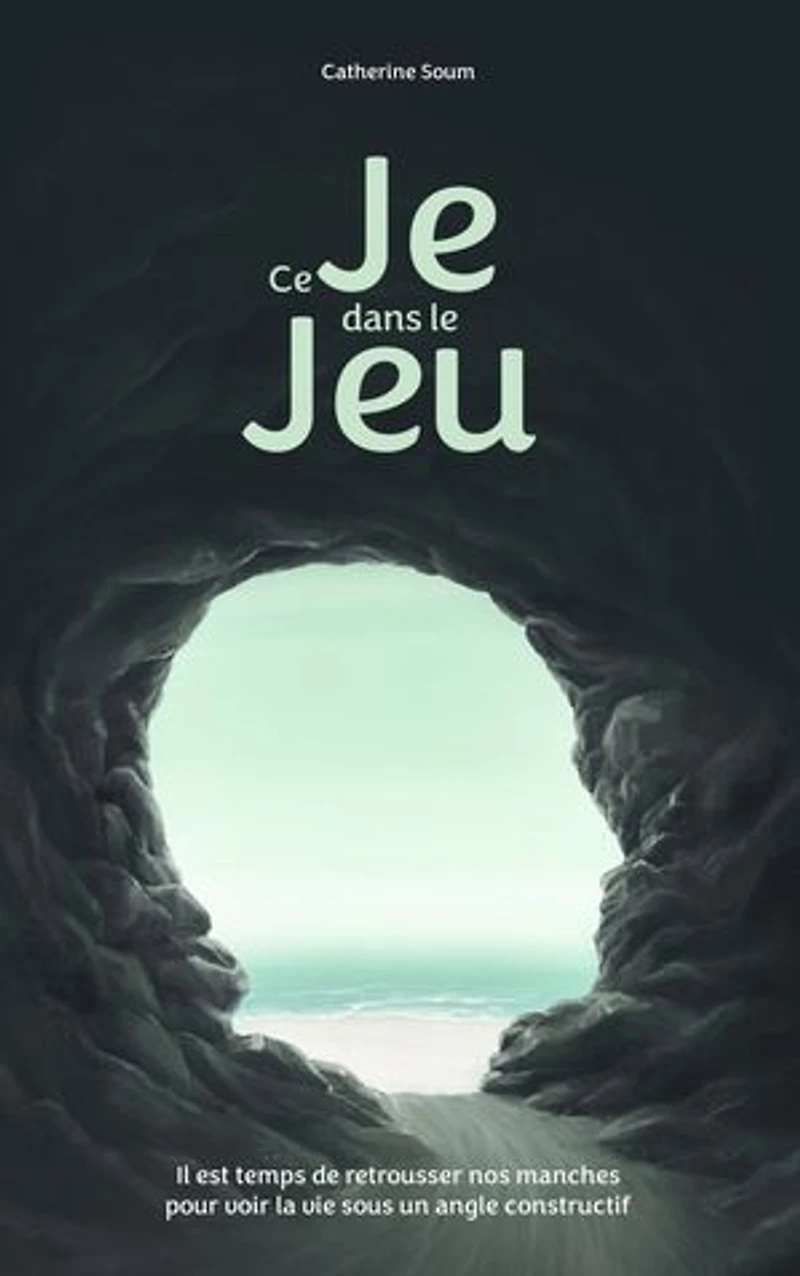Ce Je dans le Jeu: Il est temps de retrousser nos manches pour voir la vie sous un angle constructif