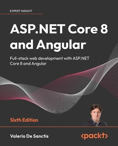 ASP.NET Core 8 and Angular: Full-stack web development with ASP.NET Core 8 and Angular