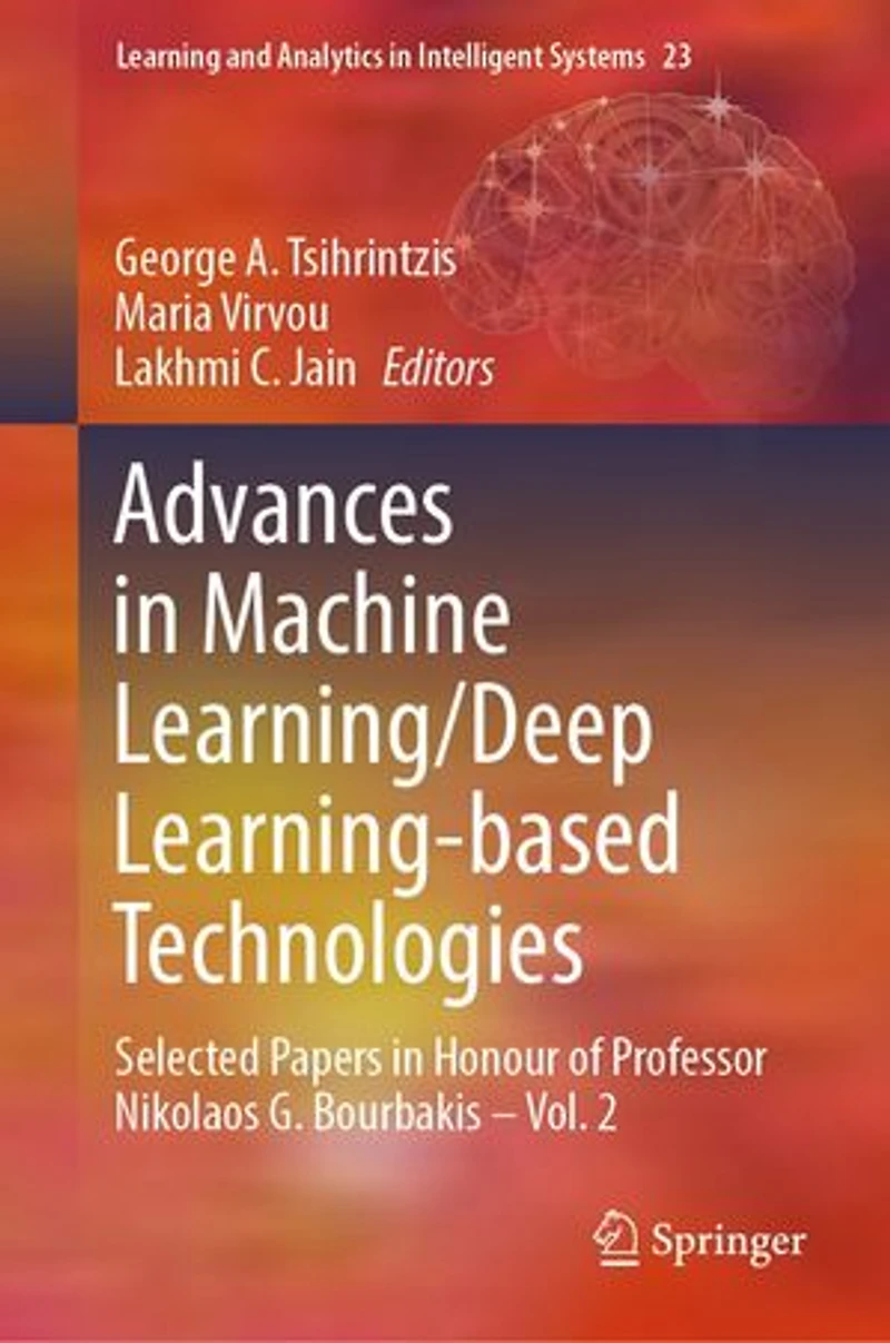 Advances Machine Learning/Deep Learning-based Technologies: Selected Papers Honour of Professor Nikolaos G. Bourbakis - Vol. 2