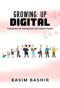 Growing Up Digital: The Impact of Technology on Today’s Youth