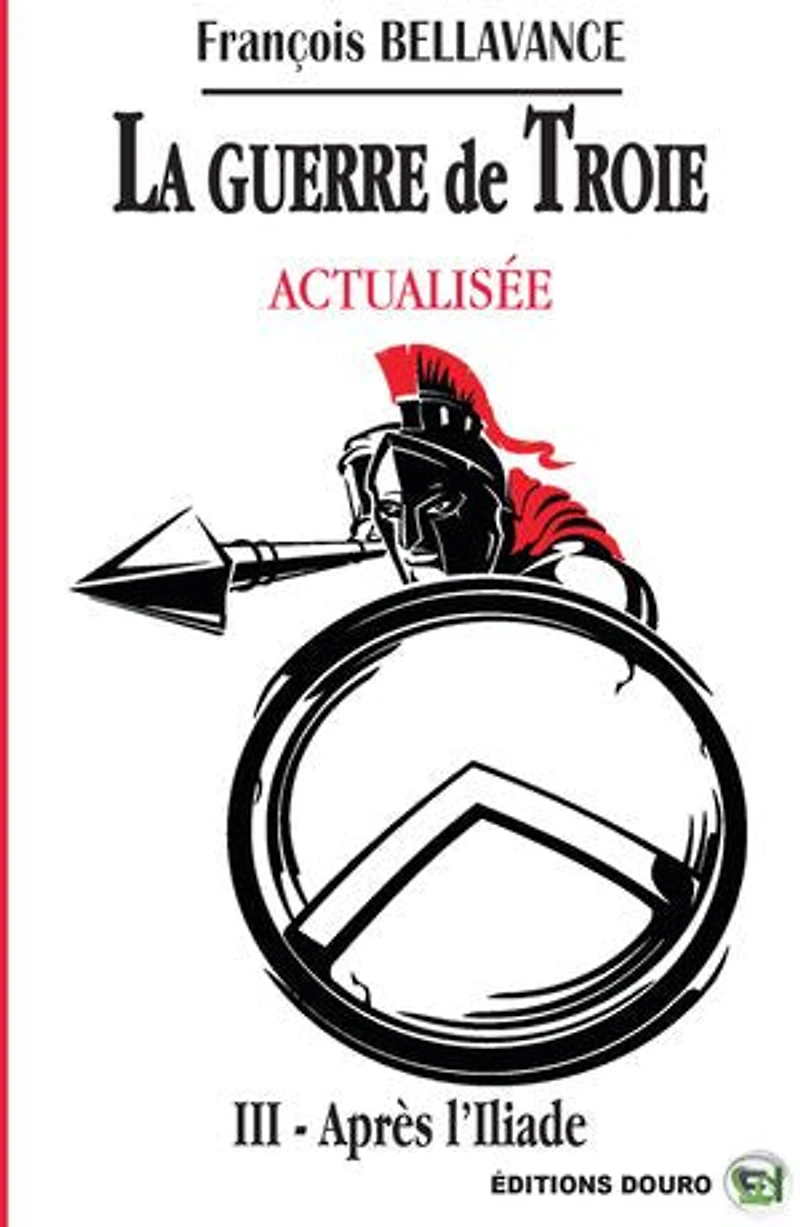 La Guerre de Troie Actualisé: III Après l'Iliade