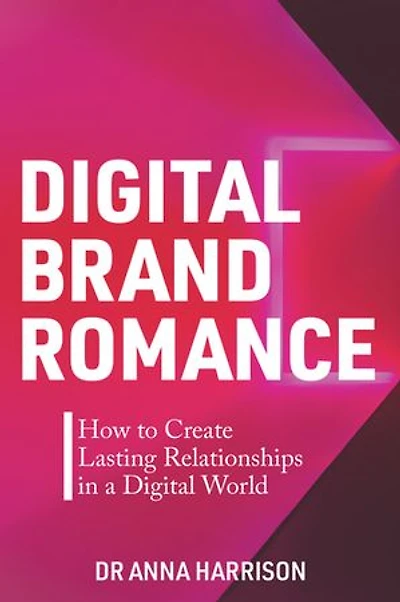 Digital Brand Romance: How To Create Lasting Relationships A World