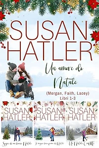 Un amore di Natale (Libri 1-3): Una Collezione: Dolci Romanzi Natalizi Pieni di Amore e Speranza