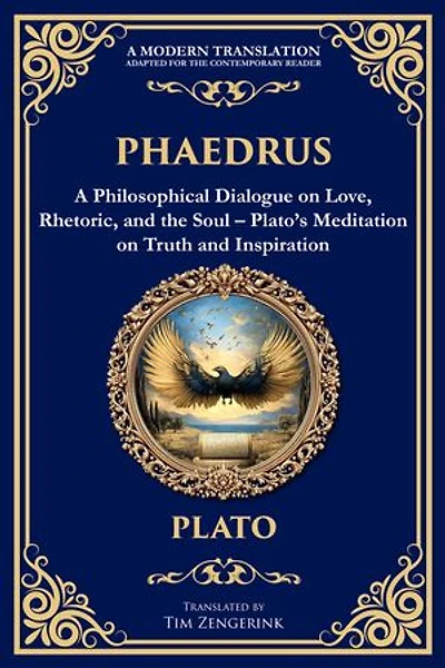 Phaedrus: A Philosophical Dialogue on Love, Rhetoric, and the Soul - Plato's Meditation on Truth and Inspiration