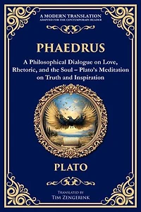 Phaedrus: A Philosophical Dialogue on Love, Rhetoric, and the Soul - Plato's Meditation on Truth and Inspiration