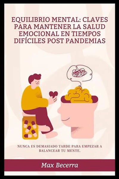 Equilibrio mental: Claves para mantener la salud emocional en tiempos difíciles Post Pandemias
