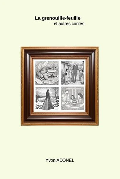 La grenouille-feuille et autres contes