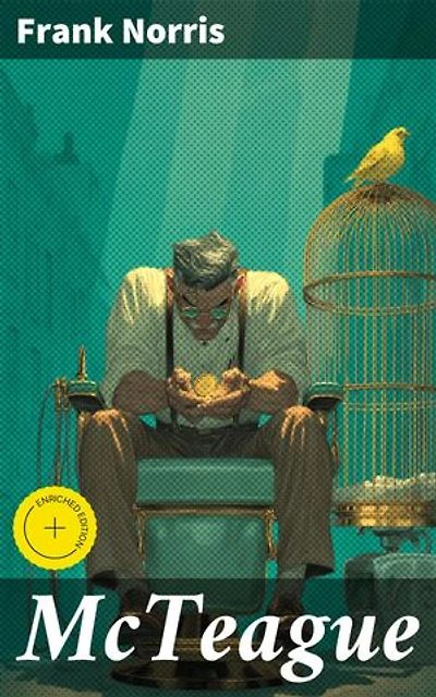 McTeague: Enriched edition. A Story of San Francisco