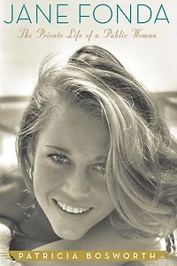 Jane Fonda: The Private Life of a Public Woman