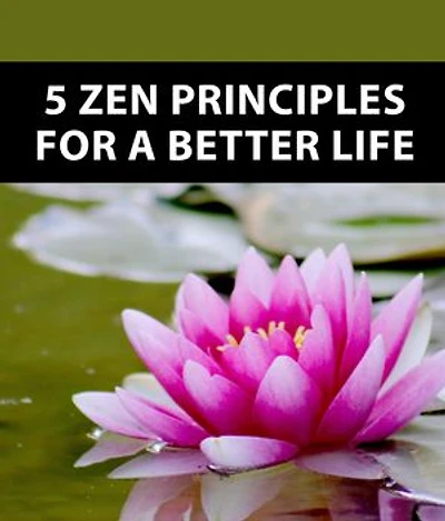 5 Zen Principles For a Better Life