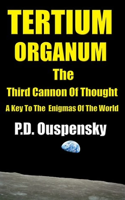 TERTIUM ORGANUM: THE THIRD CANON OF THOUGHT