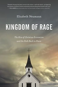 Kingdom of Rage: the Rise Christian Extremism and Path Back to Peace