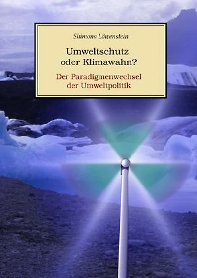 Umweltschutz oder Klimawahn?: Der Paradigmenwechsel der Umweltpolitik