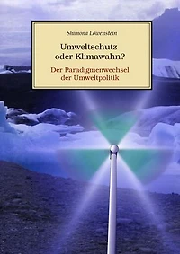 Umweltschutz oder Klimawahn?: Der Paradigmenwechsel der Umweltpolitik