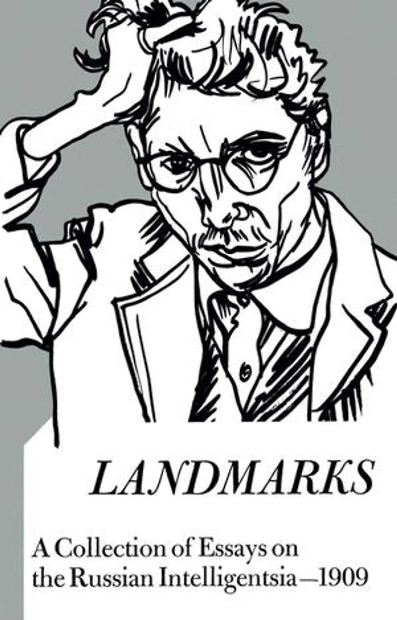 Landmarks: A Collection Of Essays On The Russian Intelligentsia 1909