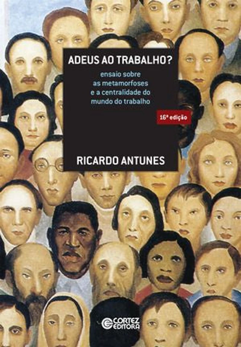 Adeus ao trabalho?: ensaio sobre as metamorfoses e a centralidade do mundo do trabalho
