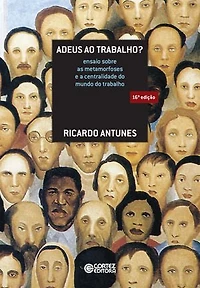 Adeus ao trabalho?: ensaio sobre as metamorfoses e a centralidade do mundo do trabalho