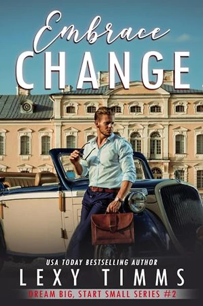 Embrace Change: Big Dreams, Start Small Series, #2