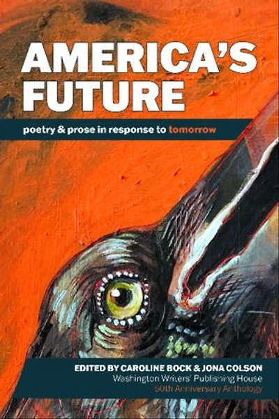America's Future: poetry & prose in response to tomorrow