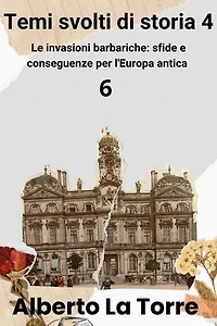 Temi svolti di storia: Le invasioni barbariche: sfide e conseguenze per l'Europa antica