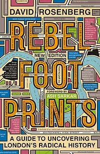 Rebel Footprints: A Guide to Uncovering London's Radical History