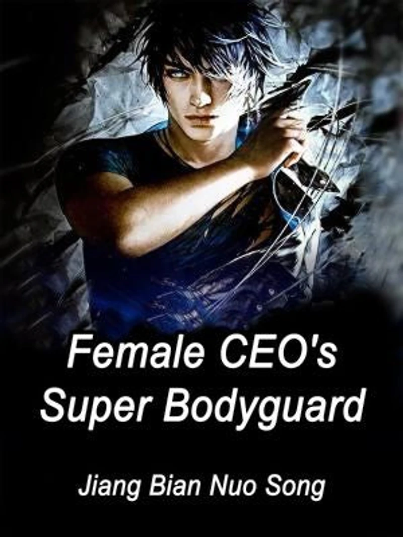 Female CEO's Super Bodyguard: Volume 10