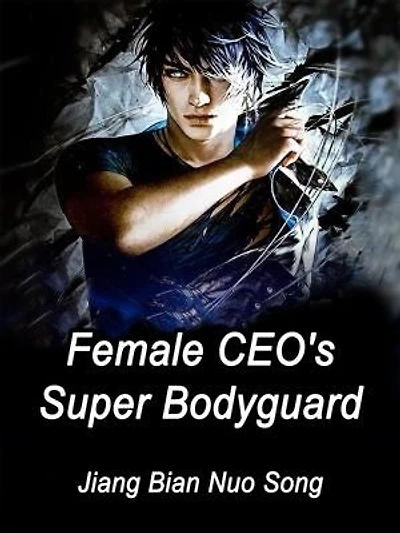 Female CEO's Super Bodyguard: Volume 10