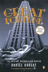 Great Fortune: The Epic Of Rockefeller Center