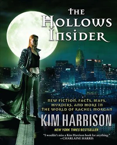 the Hollows Insider: New Fiction, Facts, Maps, Murders, and More World of Rachel Morgan