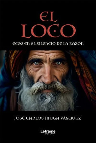 El loco: Ecos en el silencio de la razón