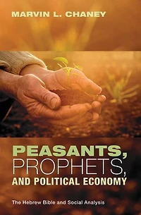 Peasants, Prophets, and Political Economy: The Hebrew Bible Social Analysis