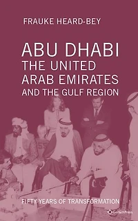 Abu Dhabi, the United Arab Emirates and the Gulf Region: Fifty Years of Transformation