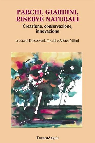 Parchi, giardini, riserve naturali.: Creazione, conservazione, innovazione
