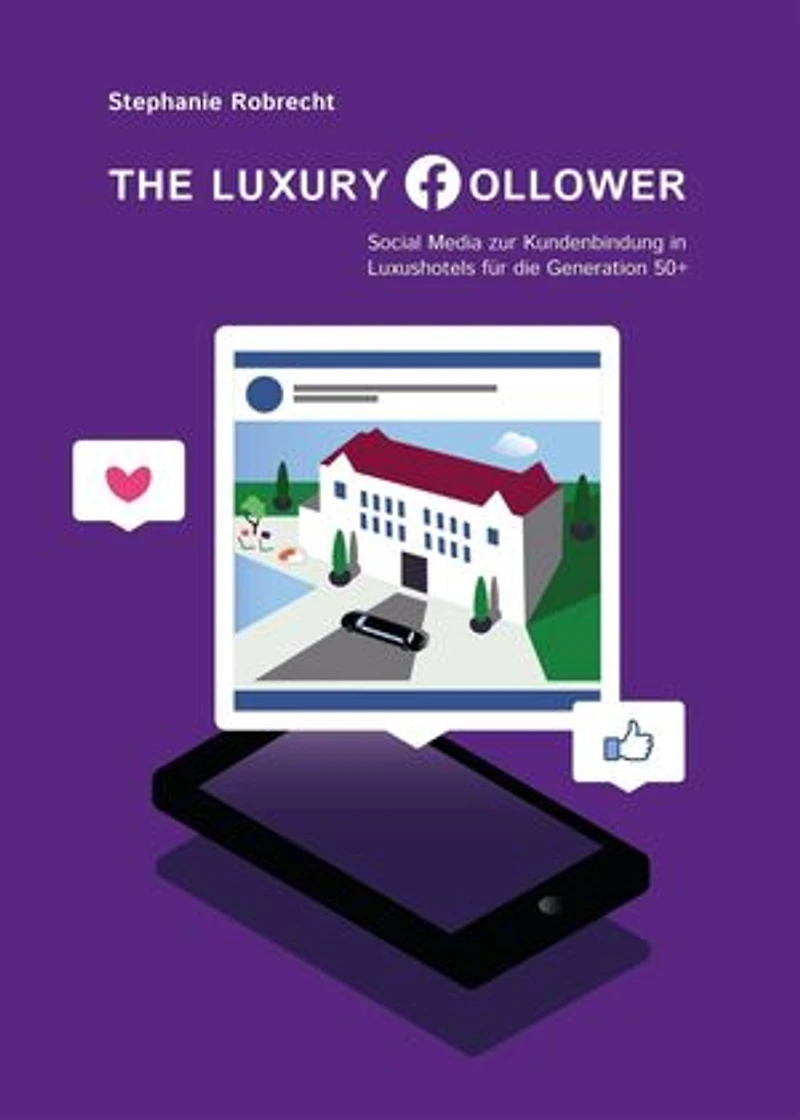 The Luxury Follower: Social Media zur Kundenbindung in Luxushotels für die Generation 50+