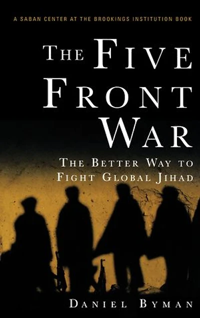 The Five Front War: The Better Way to Fight Global Jihad