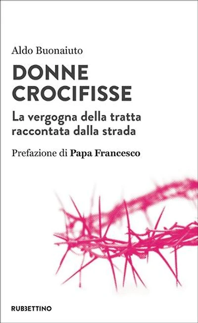 Donne crocifisse: La vergogna della tratta raccontata dalla strada