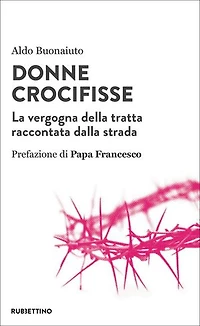 Donne crocifisse: La vergogna della tratta raccontata dalla strada