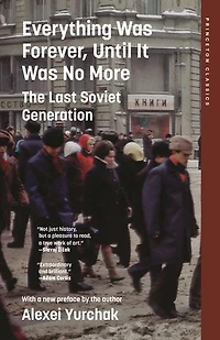 Everything Was Forever, Until It No More: The Last Soviet Generation