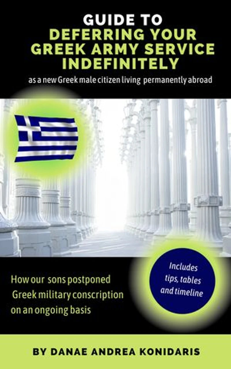 Guide to Deferring Your Greek Army Service Indefinitely: as a new Greek male citizen living permanently abroad