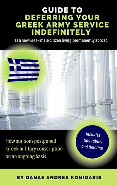 Guide to Deferring Your Greek Army Service Indefinitely: as a new Greek male citizen living permanently abroad