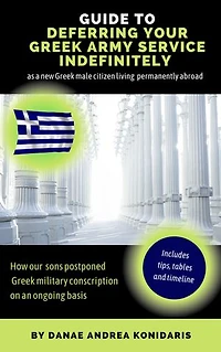 Guide to Deferring Your Greek Army Service Indefinitely: as a new Greek male citizen living permanently abroad