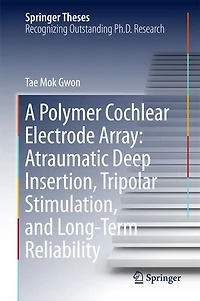 A Polymer Cochlear Electrode Array: Atraumatic Deep Insertion, Tripolar Stimulation, And Long-term Reliability